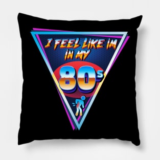 I feel like in my 80s Pillow