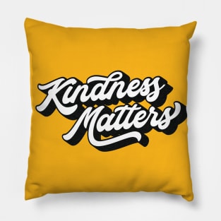 Kindness Matters Lettering (Black & White Design) Pillow