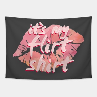 it´s my flirt shirt Tapestry