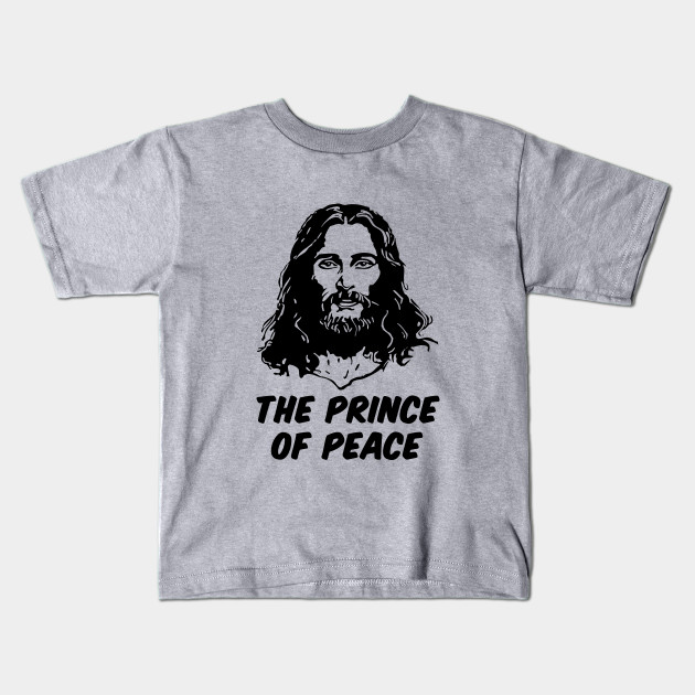 Prince Of Peace Jesus Christ Kids T Shirt Teepublic