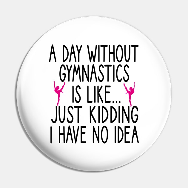 A Day Without Gymnastics is like... just kidding i have no idea : funny Gymnastics - gift for women - cute Gymnast / girls gymnastics gift floral style idea design Pin by First look