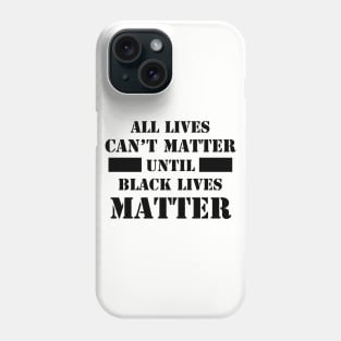 All Lives Can't Matter Until Black Lives Matter, Civil Rights, I can't Breathe, Black Power Phone Case