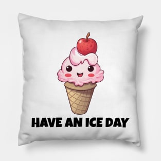 Cute Funny Ice Cream Have An Ice Day Pillow