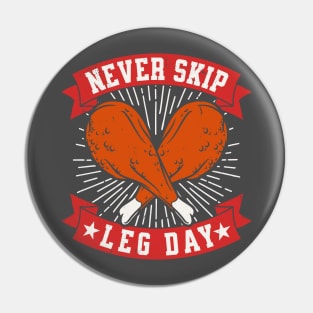 Never Skip Leg Day Funny Thanksgiving Turkey Leg Pin