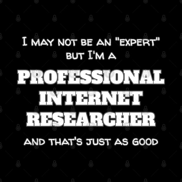 I'm A Professional Internet Researcher by Muzehack