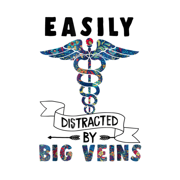 Disover Easily distracted by big veins Funny Nurse Floral - Nurse - T-Shirt