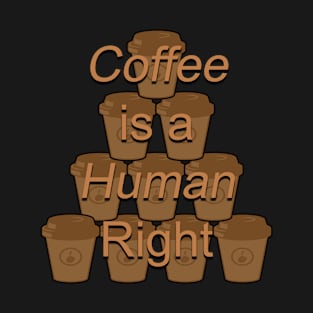 Coffee is a human right funny quote/saying design. T-Shirt