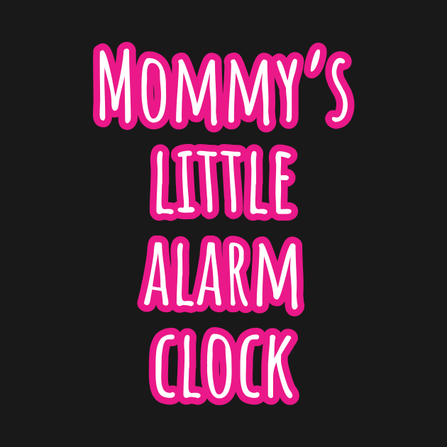 Mommy's Little Alarm Clock - Baby Bodysuit Design by Onyi