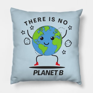 There is no planet b no refuge no life Pillow