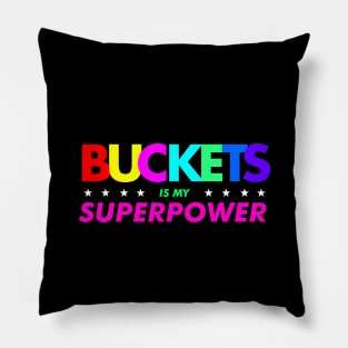 Getting Buckets Is My Super Power Pillow