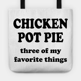 chicken pot pie three of my favorite things Tote