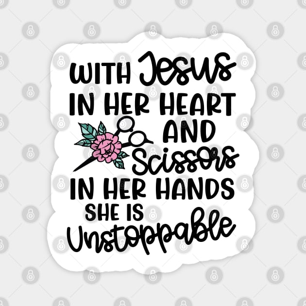 With Jesus In Her Heart and Scissors In Her Hand She Is Unstoppable Hairstylist Funny Magnet by GlimmerDesigns