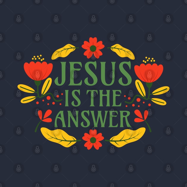 Jesus is the Anwer - Christianity Faith Floral Typography by Millusti