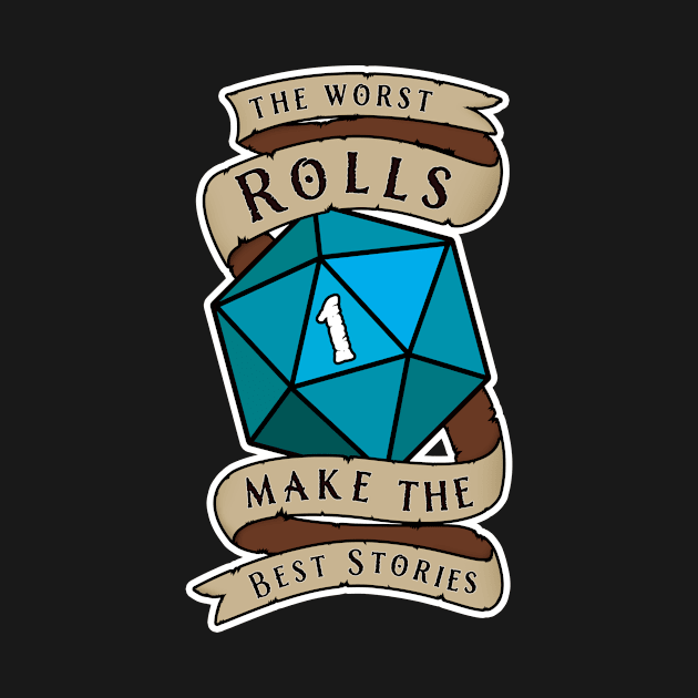 The Worst Rolls Make The Best Stories - Natural 1 - Critical Fail - D&D Blue by SQRL Studios