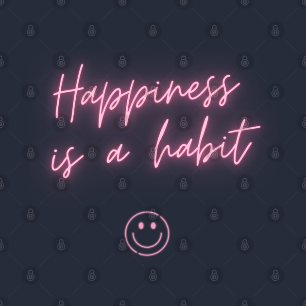 Happiness is a habit by Modeko