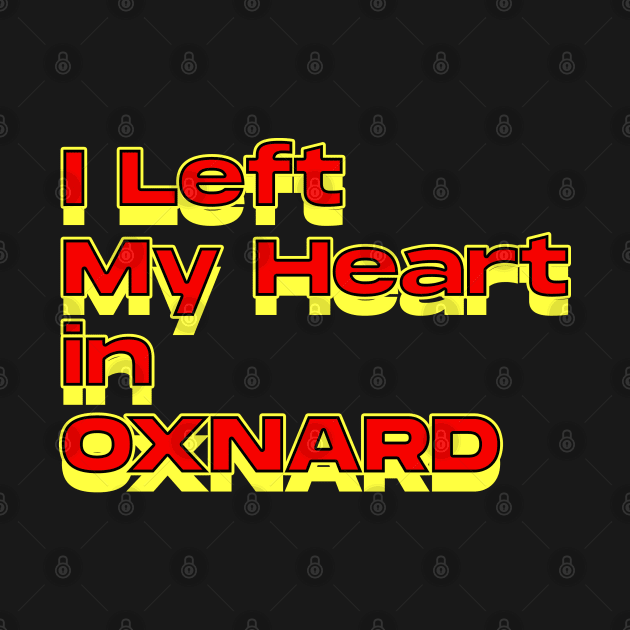 I Left My Heart in Oxnard by Innboy