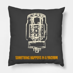 KT88 - Something happens in a vacuum Pillow