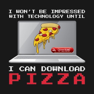 I won't Be Impressed With Technology Until T-Shirt