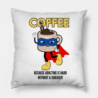 Coffee – Because Adulting is Hard Without a Sidekick! Pillow