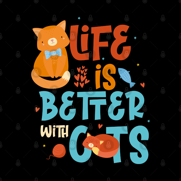 Life Is Better With Cats by savariya