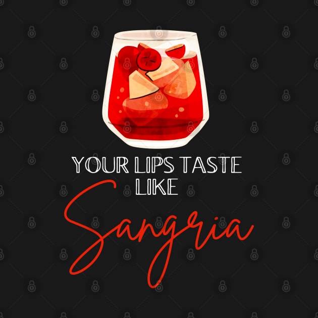 Your lips taste like Sangria by qpdesignco