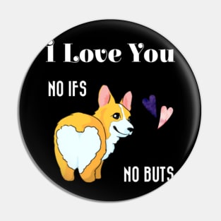 I Love You No Ifs No Buts Cute Corgi Dog With Hearts Funny Text Design Pin