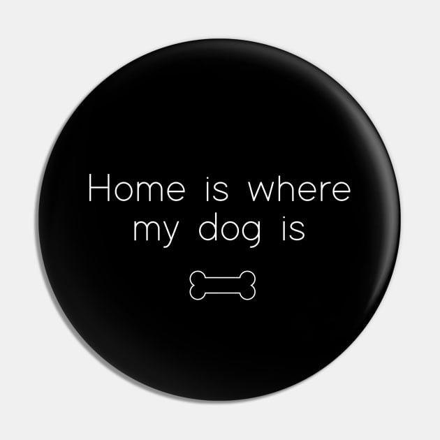 Dog gift for owner shirt | Home is where my dog is t-shirt Pin by ElevenVoid