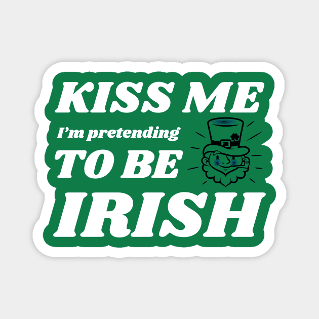 Kiss me I'm pretending to be Irish Magnet by CoffeeBrainNW