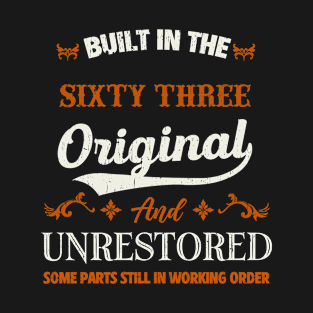 Vintage Built In The Sixty Three Original And Unrestored Birthday T-Shirt