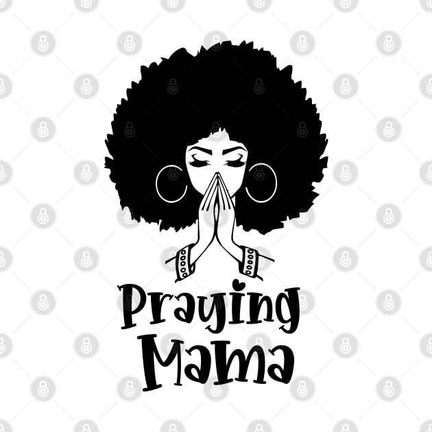 Praying Mama, Afro Woman, African American Woman by UrbanLifeApparel