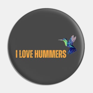 I Love Hummers Awesome Hummingbird Lover Pin