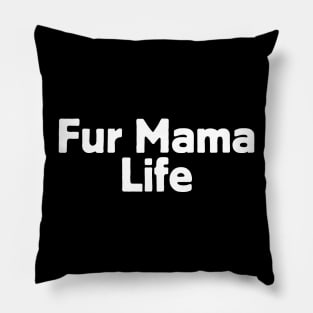 Fur Mama Life Pillow