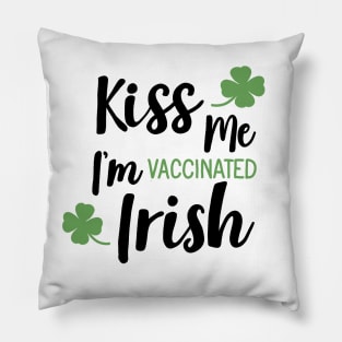 Kiss me i am vaccinated Irish Pillow