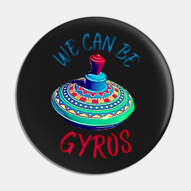 Cute We Can Be a Heroes Spoof Gyros Pin by BubbleMench