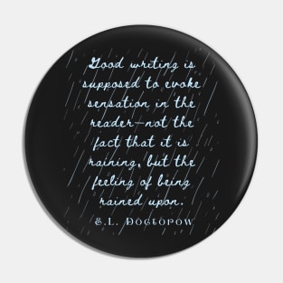 E. L. Doctorow on good writing: Good writing is supposed to evoke sensation in the reader.... Pin