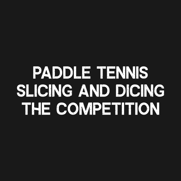 Paddle Tennis Slicing and Dicing the Competition by trendynoize