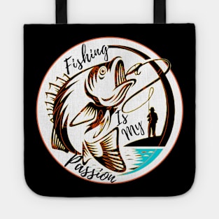 fishing is my passion Tote