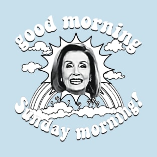 Pelosi Good Morning Sunday Morning Invert T-Shirt