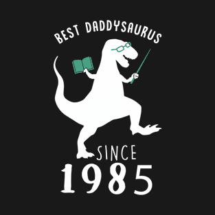 Best Dad 1985 T-Shirt DaddySaurus Since 1985 Daddy Teacher Gift T-Shirt