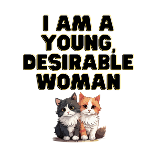 I am a young, desirable woman. T-Shirt