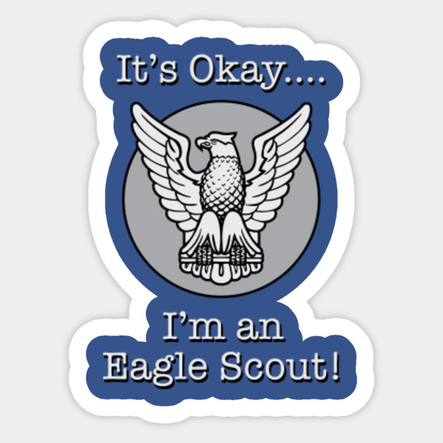 It S Okay I M An Eagle Scout T Shirt Eagle Scout Sticker Teepublic Au
