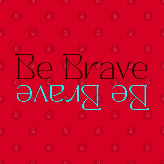 Be Brave by Balix Store