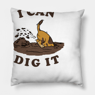 I Can Dig It Pillow