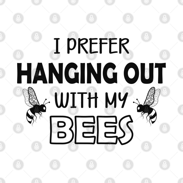 Bee - I prefer hanging out with my bees by KC Happy Shop