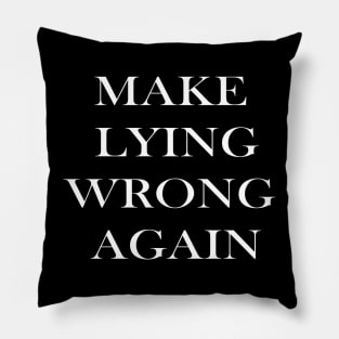 Make Lying Wrong Again Pillow