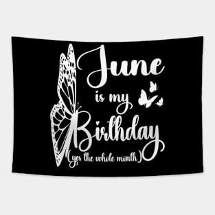 Funny June Is My Birthday Yes The Whole Month Birthday Tapestry