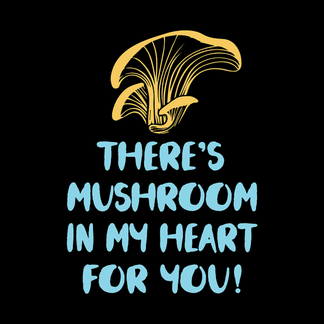 Mushroom Pun There's Mushroom in My Heart For You by StacysCellar