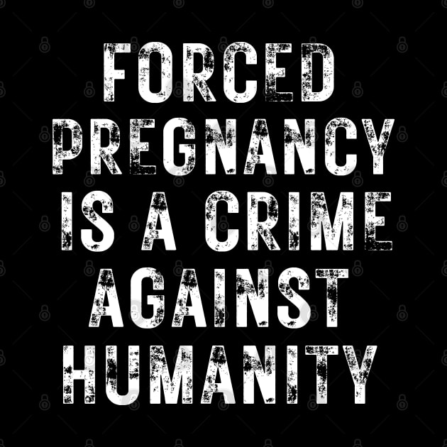 Forced pregnancy is a crime against humanity grunged by Santag