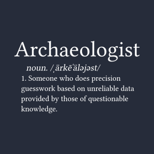 Funny Archaeologist Gift Archaeologist Definition T-Shirt