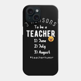 Teacher Quote Shirts Back to School Funny 3 Reasons Phone Case